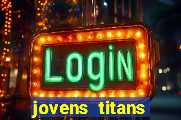 jovens titans cavando fortunas